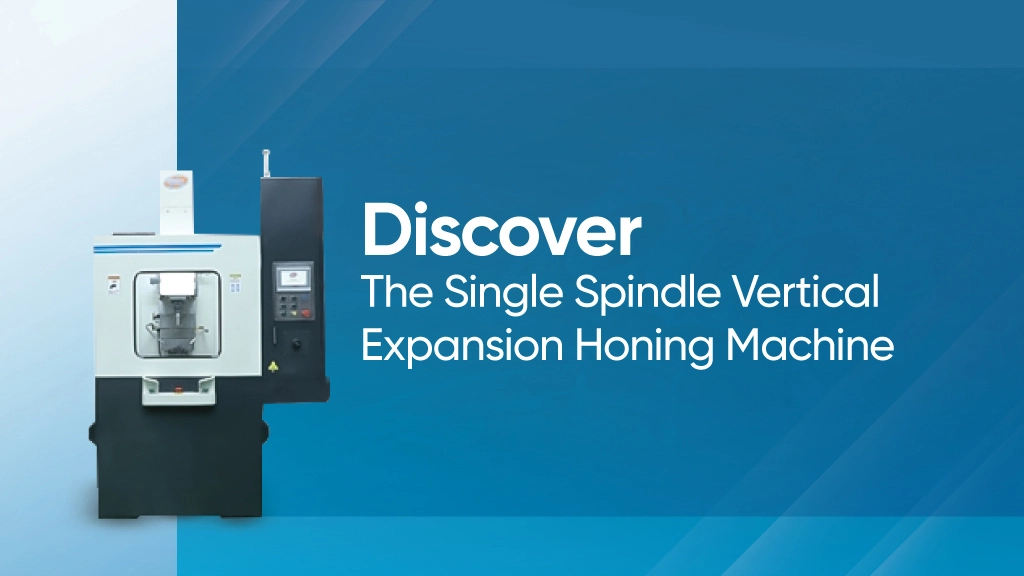 Discover the Single Spindle Vertical Expansion Honing Machine