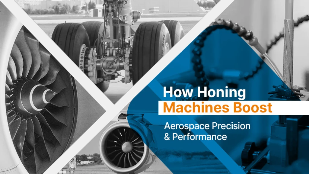 Honing Machines for Aerospace Industry Precision Engineering for Global Aviation Defense and Space Systems