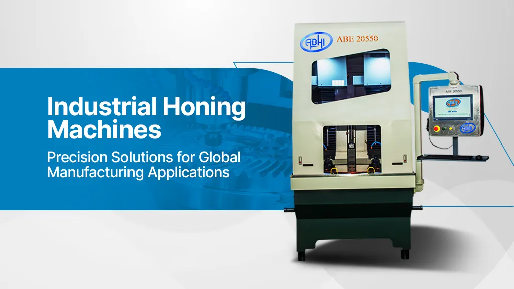 Industrial Honing Machines: Precision Solutions for Global Manufacturing Applications