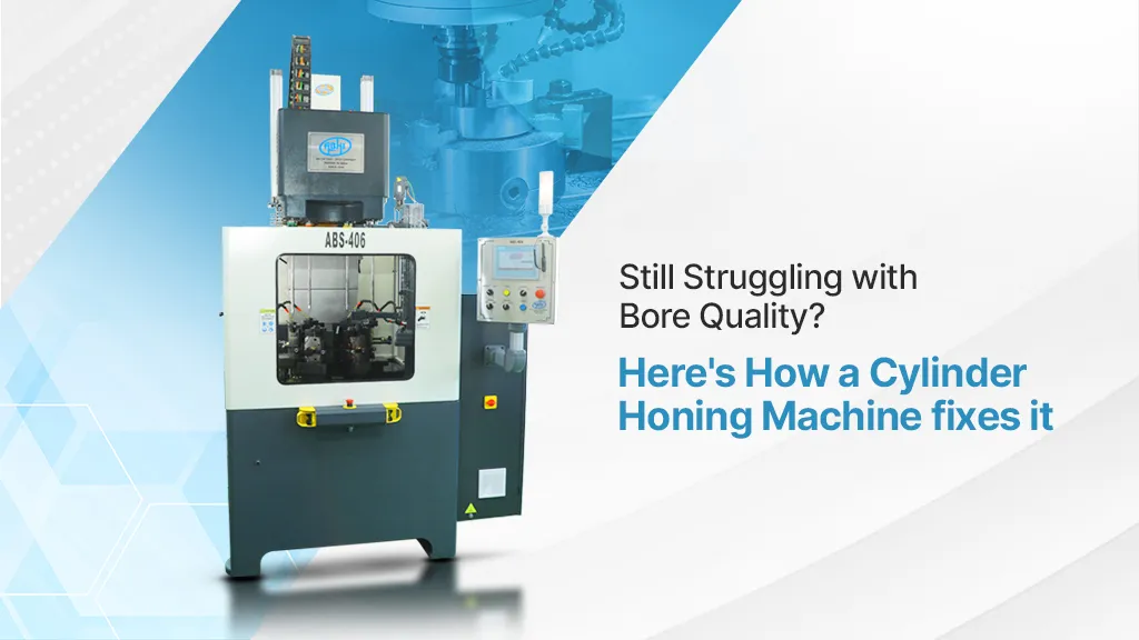 Still Struggling With Bore Quality Here's How a Cylinder Honing Machine Fixes It