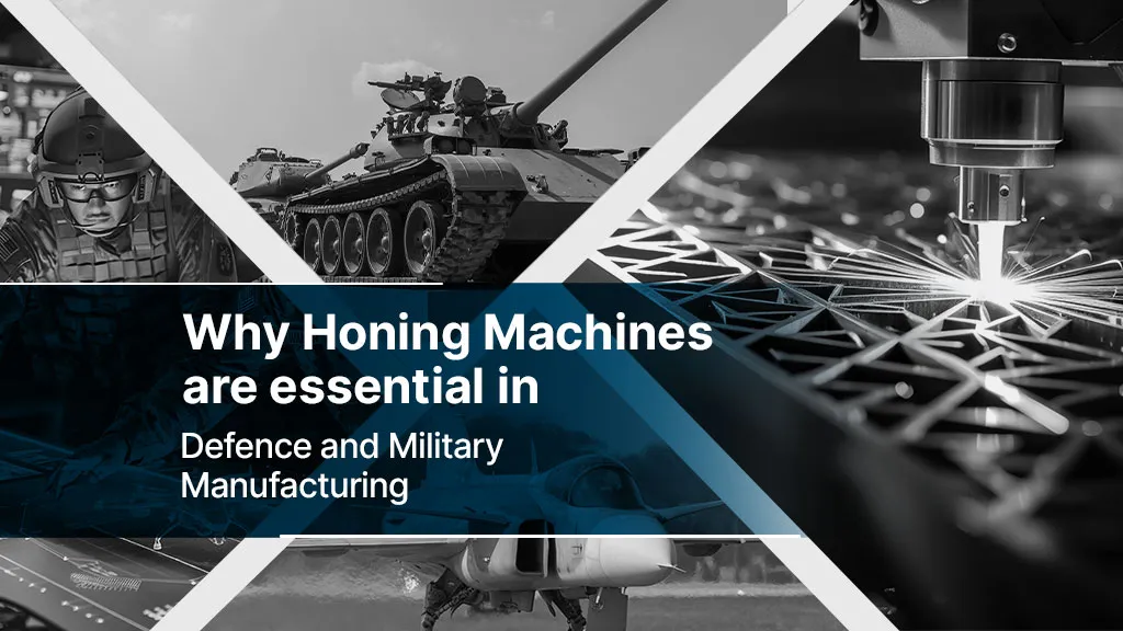 Why Honing Machines Are Essential in Defence and Military Manufacturing